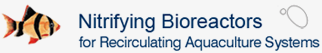 Nitrifying Bioreactors for Recirculating Aquaculture Systems - RAS
